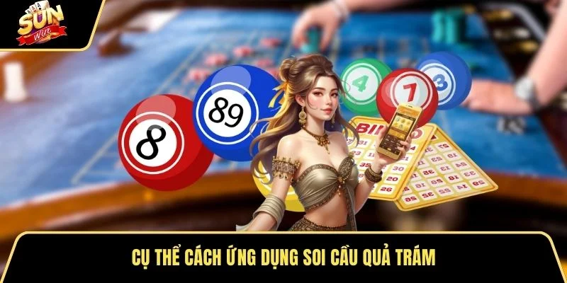 Cụ thể cách ứng dụng soi cầu quả trám