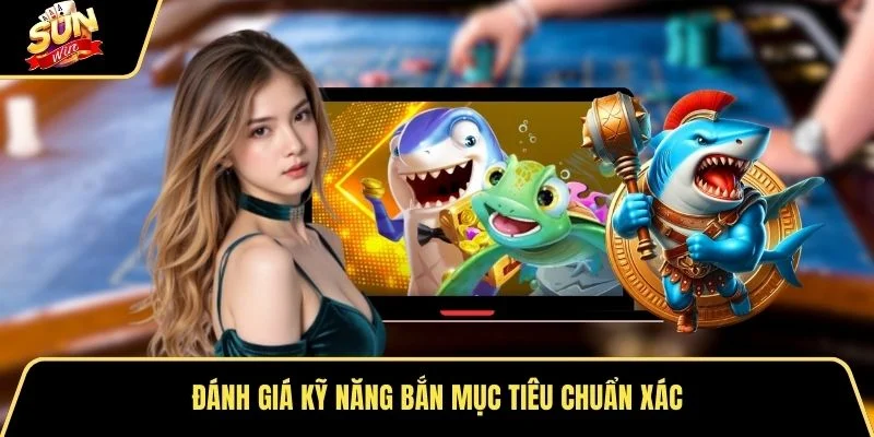 Đánh giá kỹ năng bắn mục tiêu chuẩn xác