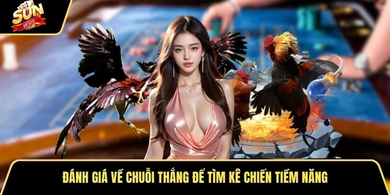 Đánh giá về chuỗi thắng để tìm kê chiến tiềm năng
