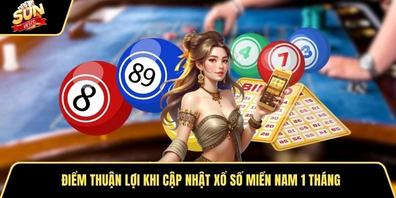 Điểm thuận lợi khi cập nhật xổ số miền Nam 1 tháng