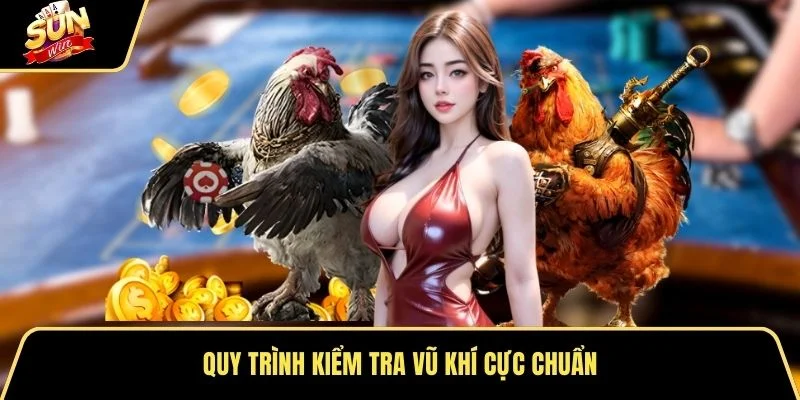 Quy trình kiểm tra vũ khí cực chuẩn