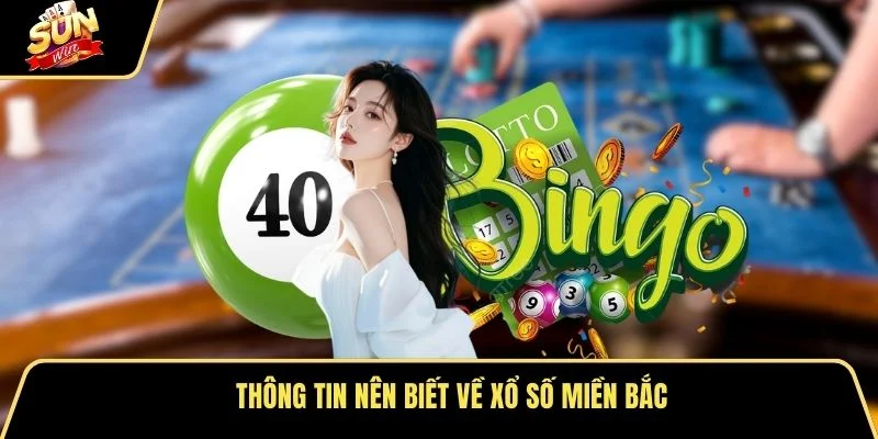 Thông tin nên biết về xổ số miền bắc