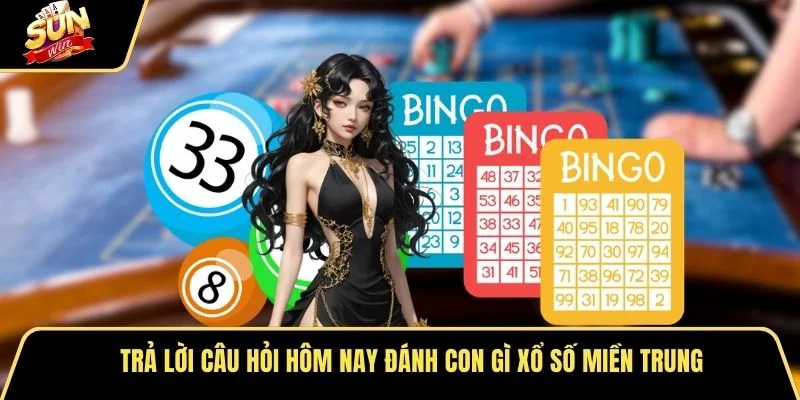 Trả lời câu hỏi hôm nay đánh con gì xổ số miền trung